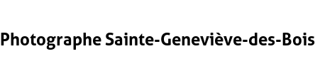 Photographe Sainte-Geneviève-des-Bois